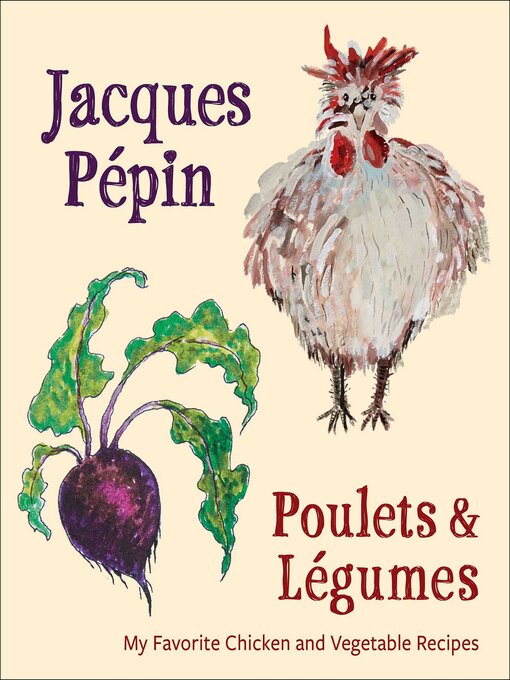 Title details for Poulets & Légumes by Jacques Pépin - Available